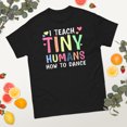 thumbnail image 2 of I Teach Tiny Humans Dance Teacher Dancing Lover Girls Graphic classic tee (Black, S), 2 of 4