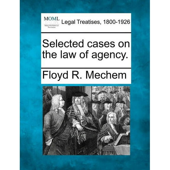 Selected cases on the law of agency. (Paperback)