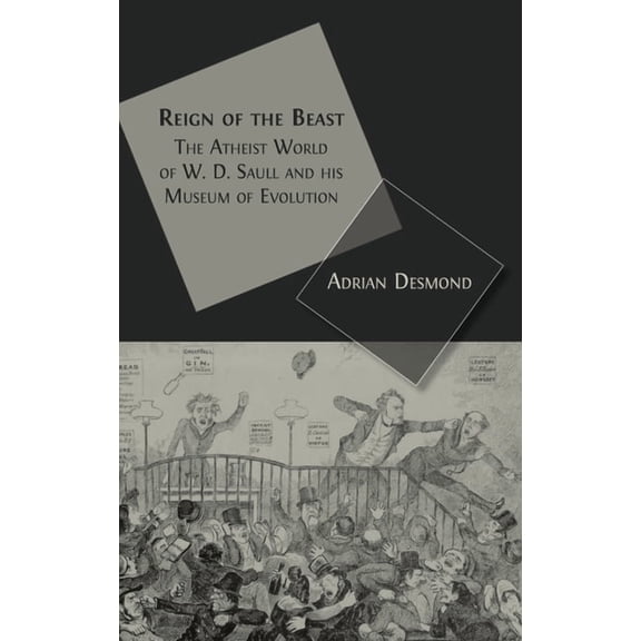Reign of the Beast: The Atheist World of W. D. Saull and his Museum of Evolution, (Hardcover)