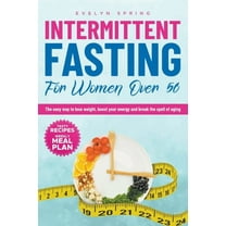 Intermittent Fasting For Women Over 50: The easy way to lose weight, boost your energy and break the spell of aging, (Paperback)