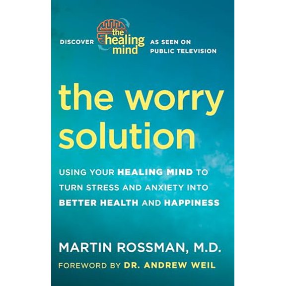 Pre-Owned The Worry Solution: Using Your Healing Mind to Turn Stress and Anxiety Into Better Health and Happiness (Paperback) 0307718247 9780307718242