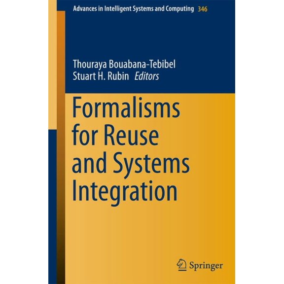 Advances in Intelligent Systems and Comp Formalisms for Reuse and Systems Integration, Book 346, (Paperback)