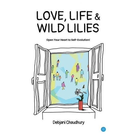 Love, Life & Wild Lilies!, (Paperback)
