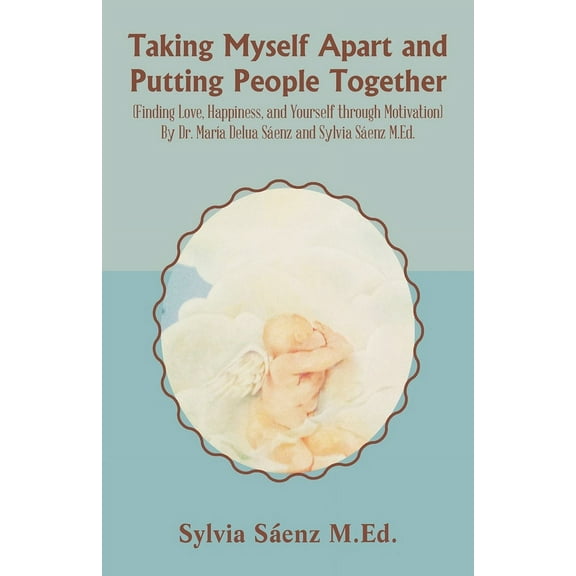 Taking Myself Apart and Putting People Together (Finding Love, Happiness, and Yourself through Motivation) By Dr. María , (Paperback)