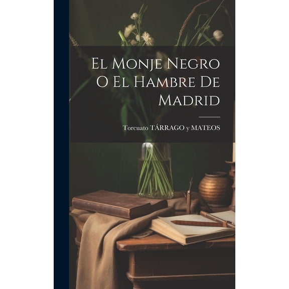 El Monje Negro O El Hambre De Madrid (Hardcover)