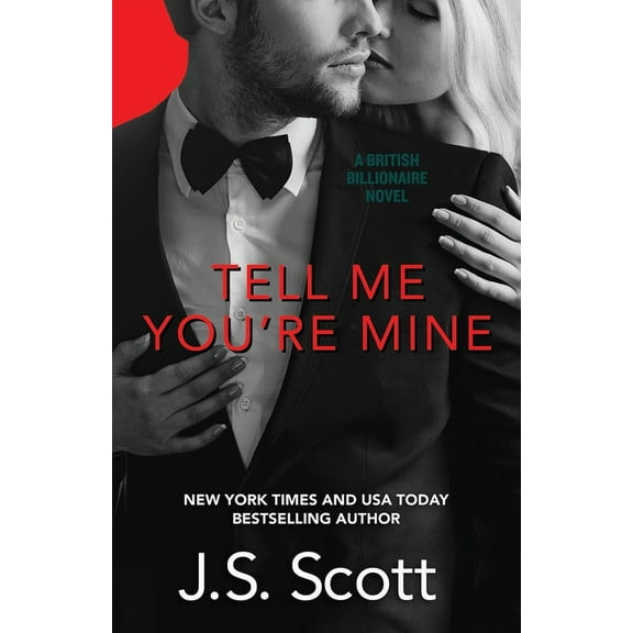 Tell Me You're Mine: The British Billionaires (Paperback) by J S Scott