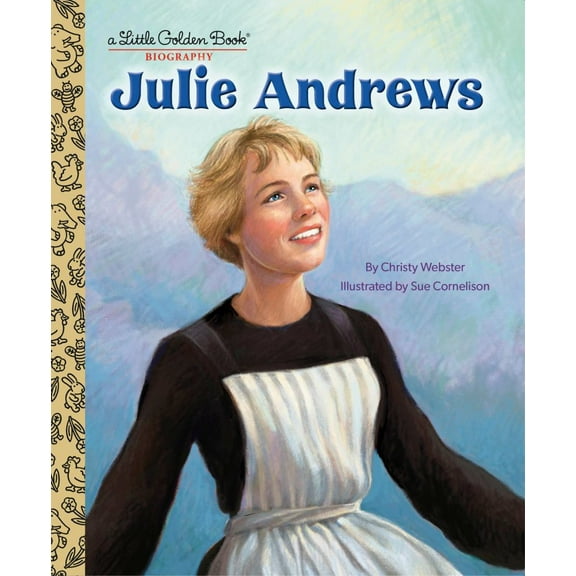 Christy Webster: Julie Andrews: a Little Golden Book Biography (Hardcover)