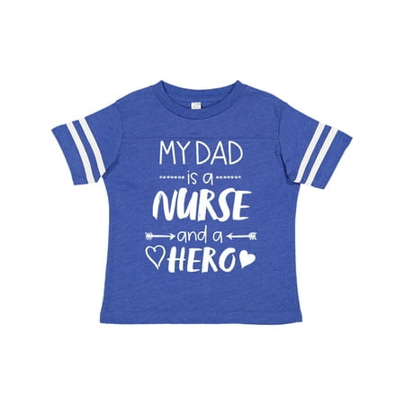 

Inktastic My Dad is a Nurse and a Hero Gift Toddler Boy or Toddler Girl T-Shirt