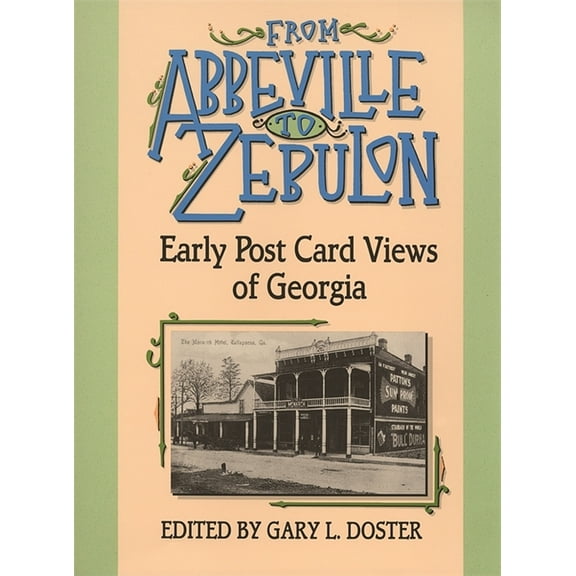 From Abbeville to Zebulon: Early Post Card Views of Georgia, (Paperback)