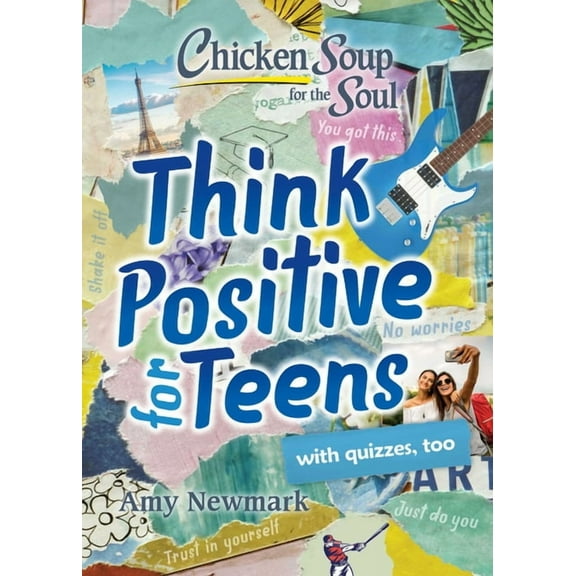Chicken Soup for the Soul Chicken Soup for the Soul: Think Positive for Teens, (Paperback)