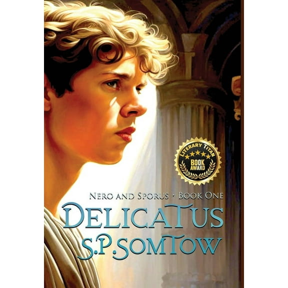 Delicatus: from Slave Boy to Empress in Imperial Rome, (Hardcover)