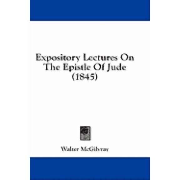 Expository Lectures On The Epistle Of Jude (1845) (Hardcover)