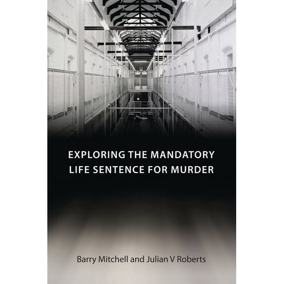 Exploring the Mandatory Life Sentence for Murder, (Paperback)