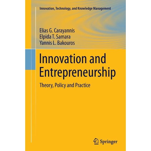 Innovation, Technology, and Knowledge Management: Innovation and Entrepreneurship : Theory, Policy and Practice (Paperback)