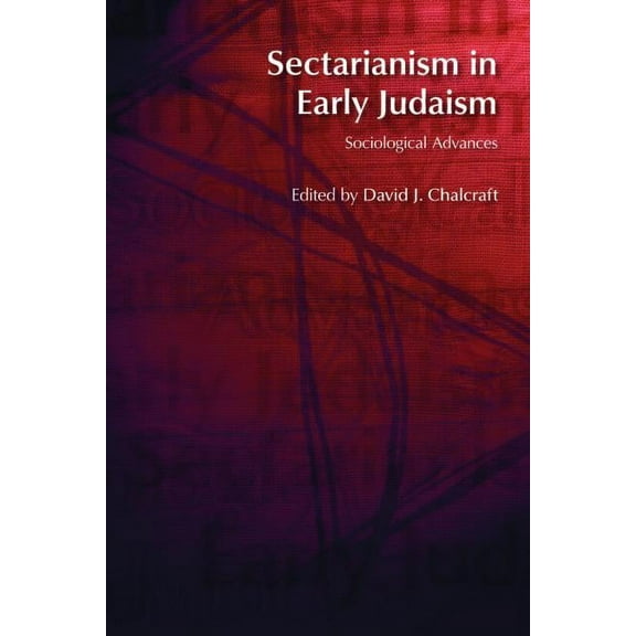 Sectarianism in Early Judaism: Sociological Advances, (Paperback)