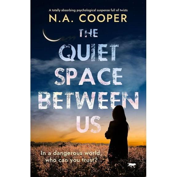 The Quiet Space Between Us: A Totally Absorbing Psychological Suspense Full of Twists, (Paperback)