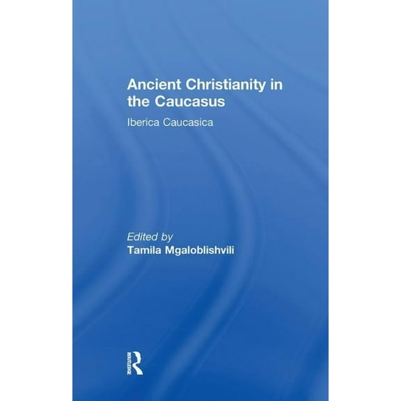 Caucasus World Ancient Christianity in the Caucasus, (Paperback)