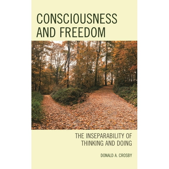 Consciousness and Freedom: The Inseparability of Thinking and Doing, (Hardcover)