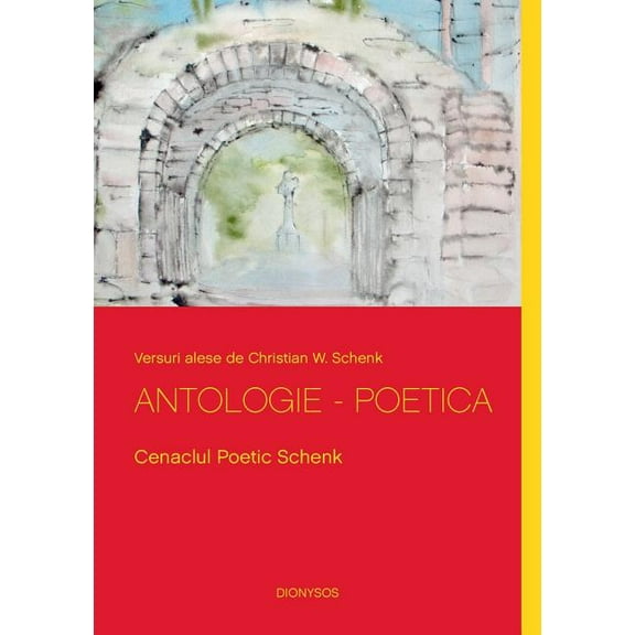 Antologie - Poetica: Cenaclul Poetic Schenk, (Paperback)