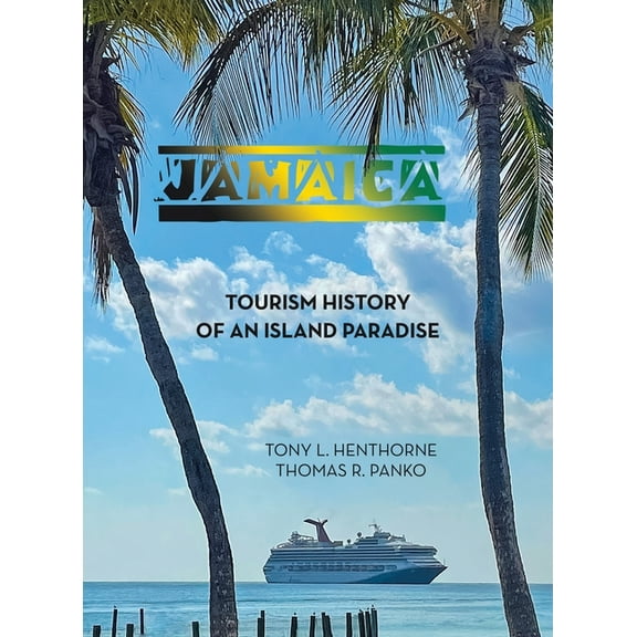 Jamaica: Tourism History of an Island Paradise, (Hardcover)