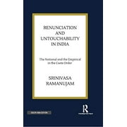 Renunciation and Untouchability in India: The National and the Empirical in the Caste Order - Srinivasa Ramanujam