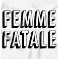 thumbnail image 2 of Femme Fatale Girly Rude Sassy Cute Women's Graphic T Shirt Tees Brisco Brands S, 2 of 5