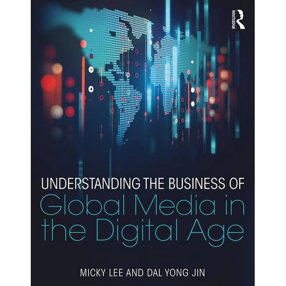 Understanding the Business of Global Media in the Digital Age, (Paperback)