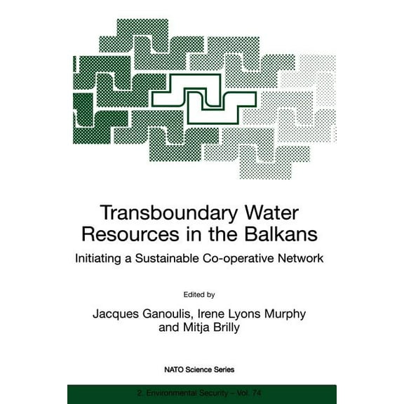 NATO Science Partnership Subseries: 2 Transboundary Water Resources in the Balkans: Initiating a Sustainable Co-Operative Network, Book 74, (Paperback)