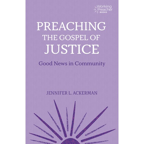 Working Preacher: Preaching the Gospel of Justice: Good News in Community (Paperback)