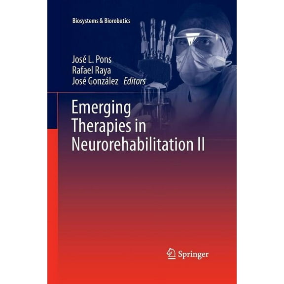 Biosystems & Biorobotics Emerging Therapies in Neurorehabilitation II, Book 10, (Paperback)