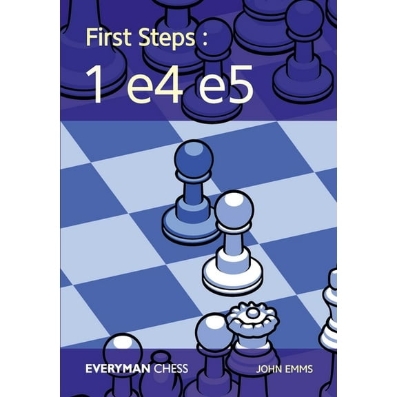 First Steps: 1 E4 E5, (Paperback)