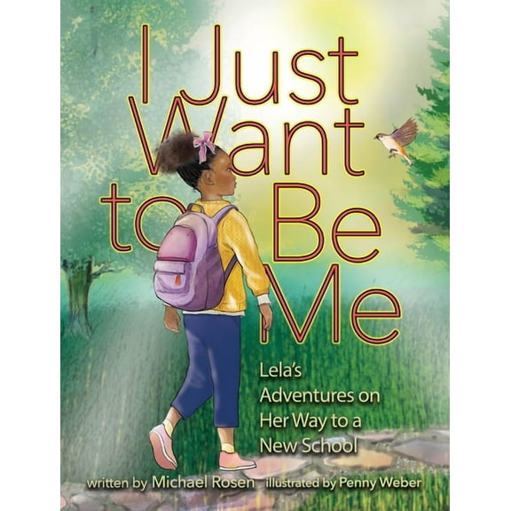 I Just Want to Be Me: Lela's Adventures on Her Way to a New School, (Hardcover)