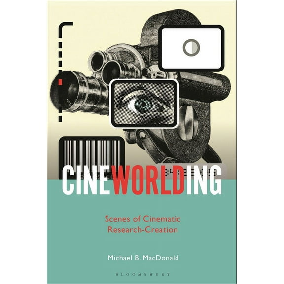 CineWorlding: Scenes of Cinematic Research-Creation, (Paperback)