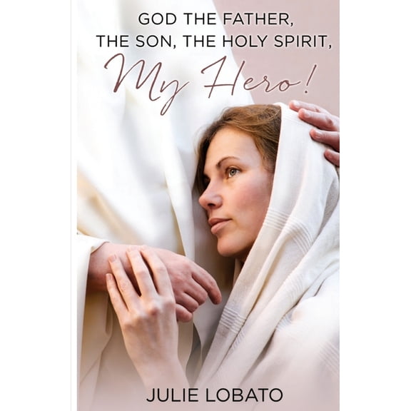 God the Father, the Son, the Holy Spirit, MY HERO!, (Paperback)