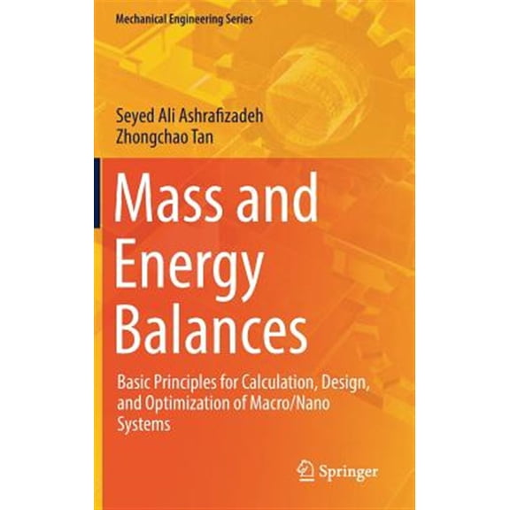 Pre-Owned Mechanical Engineering: Mass and Energy Balances: Basic Principles for Calculation, Design, and Optimization of Macro/Nano Systems (Hardcover)