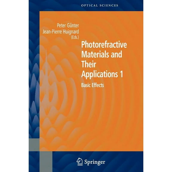 Springer Optical Sciences Photorefractive Materials and Their Applications 1: Basic Effects, Book 113, (Paperback)