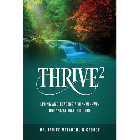 ThriveÂ²: Living and Leading a Win-Win-Win Organizational Culture, (Hardcover)