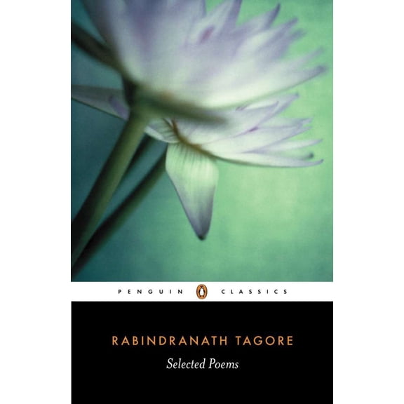 Penguin Classics Selected Poems of Rabindranath Tagore, (Paperback)