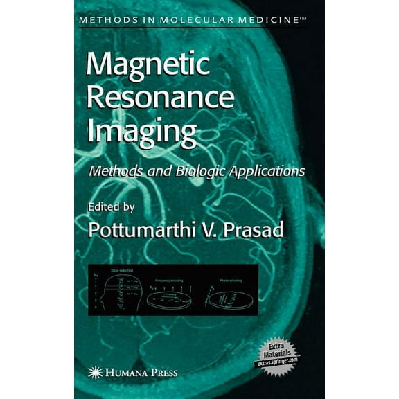 Methods in Molecular Medicine Magnetic Resonance Imaging: Methods and Biologic Applications, Book 124, (Hardcover)