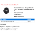 thumbnail image 2 of Thermostat Housing - Compatible with 1999 - 2003 Ford F-350 Super Duty 7.3L V8 2000 2001 2002, 2 of 2