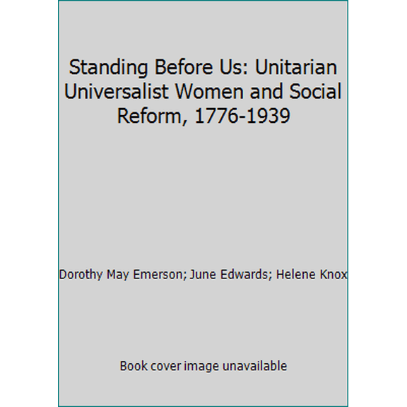 Pre-Owned Standing Before Us: Unitarian Universalist Women and Social Reform, 1776-1939 (Paperback) 1558963804 9781558963801