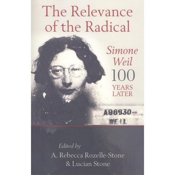 The Relevance of the Radical: Simone Weil 100 Years Later, (Paperback)