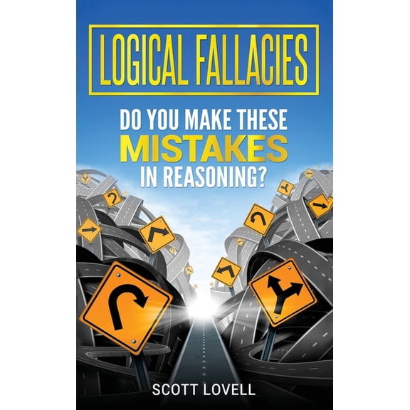 Logical Fallacies: Do You Make These Mistakes in Reasoning?, (Hardcover)