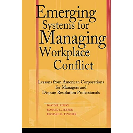 Pre-Owned Emerging Systems for Managing Workplace Conflict: Lessons from American Corporations for Managers and Dispute Resolution Professionals Paperback