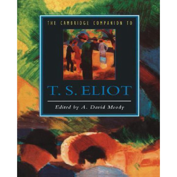 The Cambridge Companion to T. S. Eliot