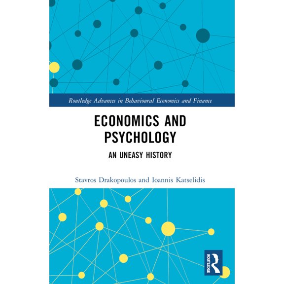 Routledge Advances in Behavioural Econom Economics and Psychology: An Uneasy History, (Paperback)