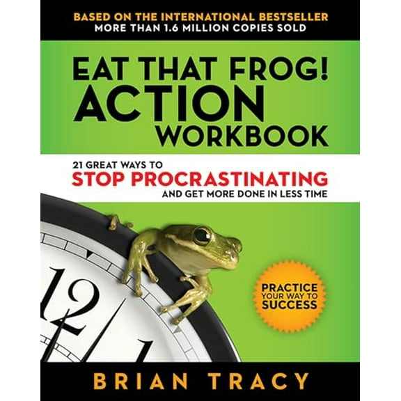 Pre-Owned Eat That Frog! Action Workbook: 21 Great Ways to Stop Procrastinating and Get More Done in Less Time, 9781523084708, 1523084707, Paperback, Workbook edition