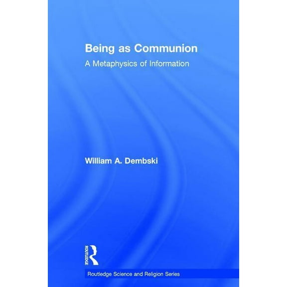 Routledge Science and Religion Being as Communion: A Metaphysics of Information, (Hardcover)