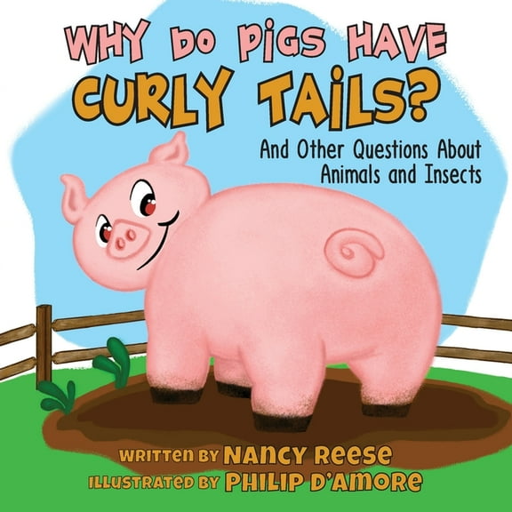 Farmer Nancy Why Do Pigs Have Curly Tails?: And Other Questions About Animals and Insects, (Paperback)
