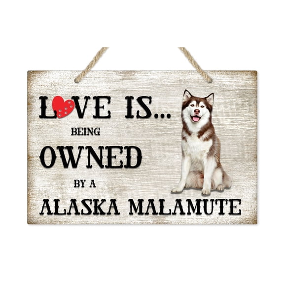 Love is being owned by a Alaskan Malamute Dog Breed Themed Sign